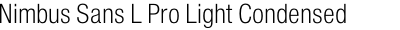 Nimbus Sans L Pro Light Condensed